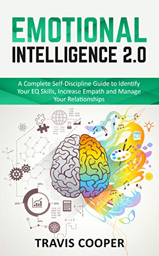 Book Cover Emotional Intelligence  2.0: A Complete Self-Discipline Guide to Identify Your EQ Skills, Increase Empath and Manage Your Relationships