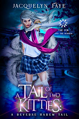 Book Cover A Tail of Two Kitties: A Reverse Harem Academy Tail (The Fox and the Hounds Book 2)