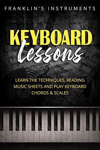 Book Cover Keyboard Lessons: Learn the Techniques, Reading Music Sheets and Play Keyboard Chords & Scales