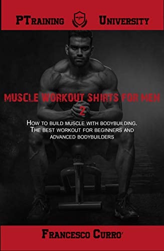 Book Cover Muscle workout shirts for men 2: How to build muscle with bodybuilding. The best workouts for beginners and advanced bodybuilders