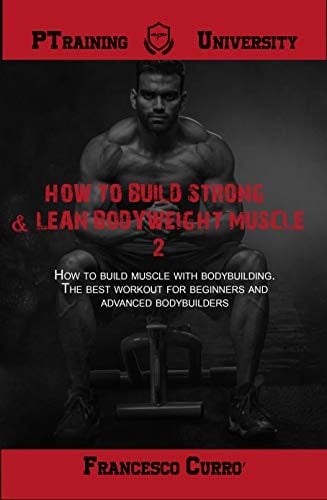 Book Cover How to build strong & lean bodyweight muscle, Vol. 2: How to build muscle with bodybuilding: The best workout for beginners
