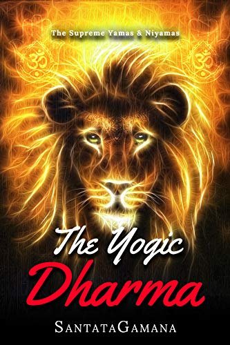 Book Cover The Yogic Dharma: The Supreme Yamas and Niyamas