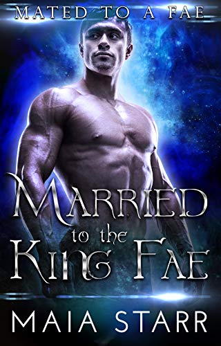 Book Cover Married To The King Fae (Mated To A Fae)
