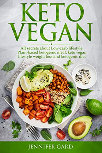 Book Cover KETO VEGAN: All secrets about Low-carb lifestyle, Plant-based ketogenic meal, keto vegan lifestyle weight loss and ketogenic diet.