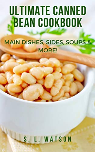 Book Cover Ultimate Canned Bean Cookbook: Main Dishes, Sides, Soups & More! (Southern Cooking Recipes)