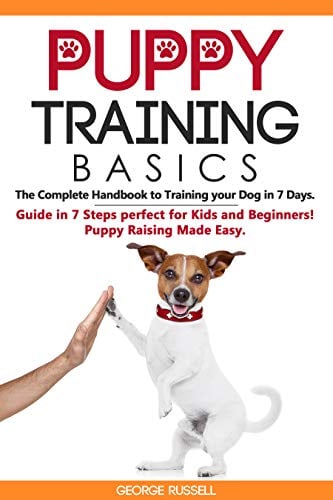 Book Cover Puppy Training Basics: The Complete Handbook to Training your Dog in 7 Days. Guide in 7 Steps perfect for Kids and Beginners! Puppy Raising Made Easy.