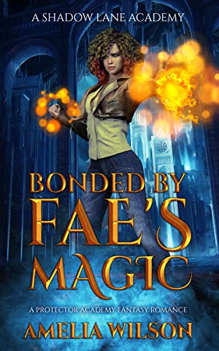 Book Cover Bonded by Fae's Magic: A Protector Academy Fantasy Romance (A Shadow Lane Academy)