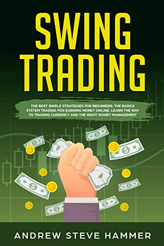 Book Cover Swing Trading: The proven strategies for beginners to make profits fast in the market. How to become a successful trader for a living with options and stocks, using money management