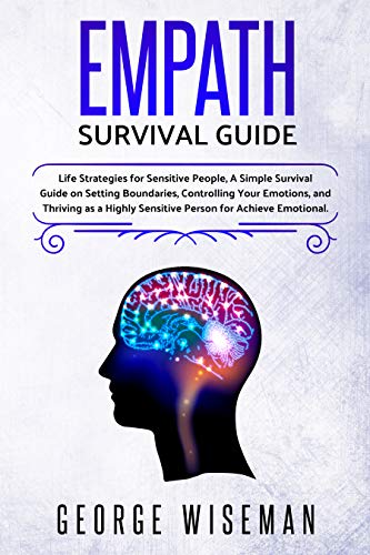 Book Cover Empath Survival Guide: Life Strategies for Sensitive People, A Simple Survival Guide on Setting Boundaries, Controlling Your Emotions and Thriving as a ... Emotional. (Emotional Intelligence Book 1)
