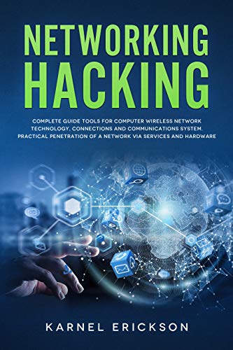 Book Cover NETWORKING HACKING: Complete guide tools for computer wireless network technology, connections and communications system. Practical penetration of a network via services and hardware.