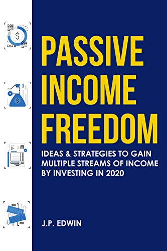 Book Cover Passive Income Freedom: Ideas & Strategies to Gain Multiple Streams of Income by Investing in 2020