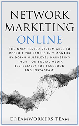 Book Cover Network Marketing Online: The Only Tested System Able To Recruit 700 People In 9 Months By Doing Multilevel Marketing On Social Media - MLM - On Social Media (Especially For Facebook And Instagram)