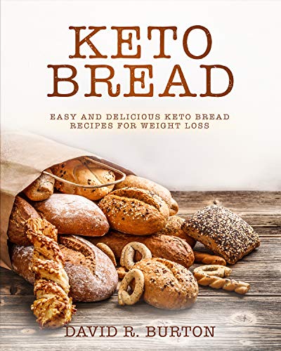 Book Cover Keto Bread: Easy And Delicious Keto Bread Recipes For Weight Loss