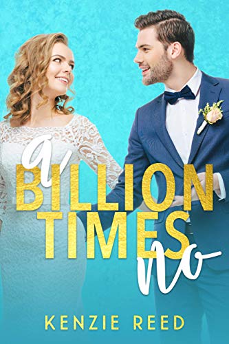 Book Cover A Billion Times No: An Enemies To Lovers Romance (Fake It Till You Make It Book 1)