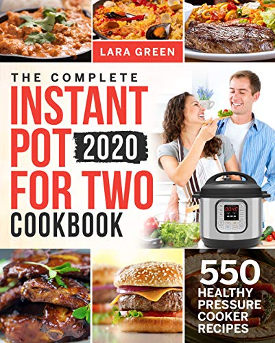 Book Cover The Complete Instant Pot For Two Cookbook: 550 Healthy Pressure Cooker Recipes (Instant Pot Duo Cookbook For Two)