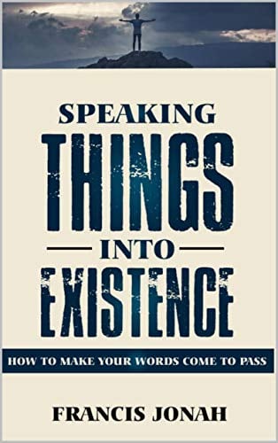 Book Cover Speaking Things Into Existence: How To Make Your Words Come To Pass