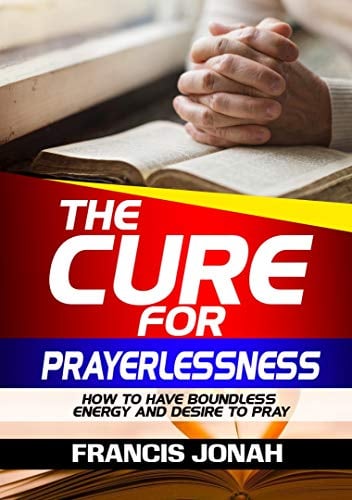 Book Cover The Cure For Prayerlessness: How To Have Boundless Energy And Desire To Pray (Prayer Works Book 2)
