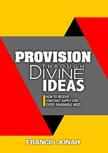 Book Cover End the Struggles: Provision Through Divine Ideas: How To Receive Constant Supply For Every Imaginable Need (Keys To Christian Glory Book 2)