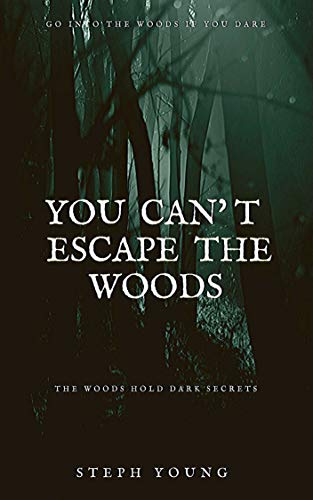 Book Cover YOU CAN'T ESCAPE THE WOODS: Unexplained disappearances, Strange Encounters
